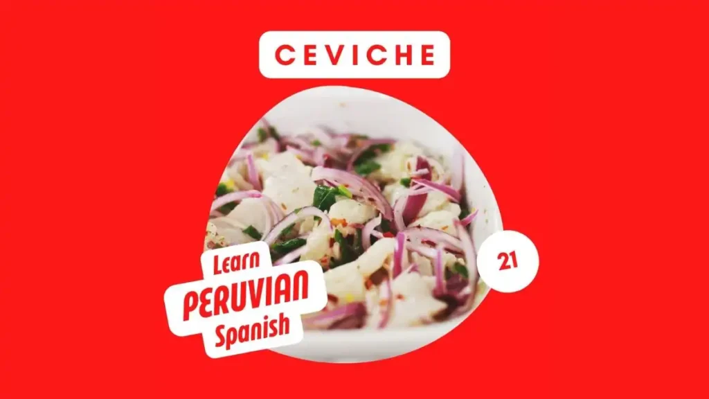El ceviche peruano Learn Peruvian Spanish