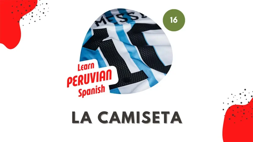 La camiseta en Peru Learn Peruvian Spanish