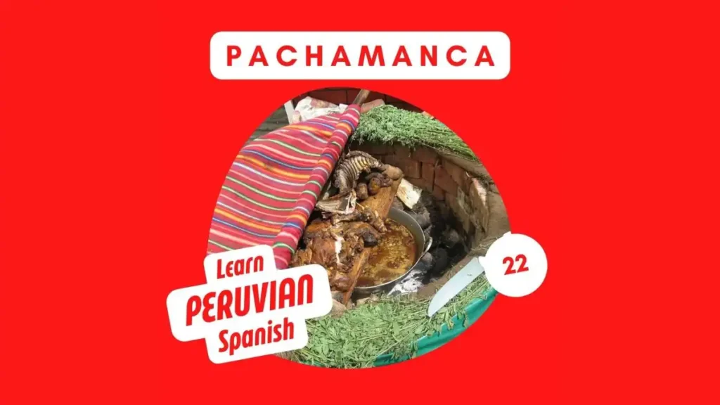 La pachamanca peruana Learn Peruvian Spanish